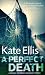 A Perfect Death: Wesley Peterson crime series: book 13: A Thirteenth-century Legend - A Truth That Some Would Kill for (Wesley Peterson Series)
