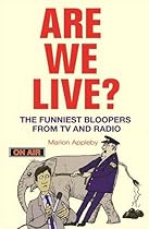 Are We Live?: The Funniest Bloopers from TV and Radio Are We Live?: The Funniest Bloopers from TV and Radio