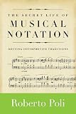  : The Secret Life of Musical Notation: Defying Interpretive Traditions