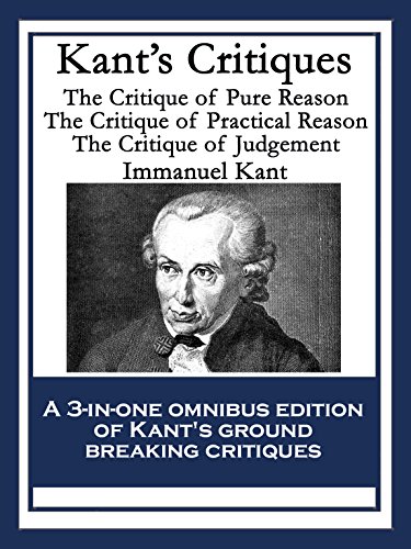 Kant's Critiques: The Critique of Pure Reason
The Critique of Practical Reason
The Critique of Judgement