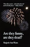 Are they funny, are they dead?