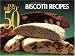 The Best 50 Biscotti Recipes (Best 50) by Barbara Karoff