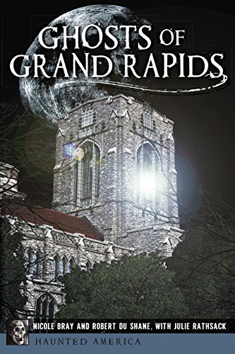 Ghosts of Grand Rapids (Haunted America)