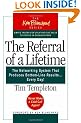 The Referral of a Lifetime: The Networking System That Produces Bottom-Line Results Every Day