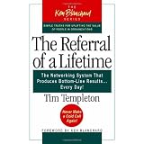 The Referral of a Lifetime: The Networking System That Produces Bottom-Line Results Every Day (The Ken Blanchard Series)