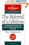 The Referral of a Lifetime: The Networking System That Produces Bottom-Line Results Every Day (The Ken Blanchard Series)