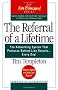 The Referral of a Lifetime - The Networking System That Produces Bottom Line Results...Every Day (Ken Blanchard)