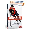 Eishockey: Spielidee und Regeln, Teams und Akteure, die Szene in Deutschland, �sterreich, der Schweiz und Nordamerika
