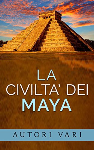 La civiltà dei Maya (Italian Edition)