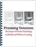 Promising Outcomes: The Impact of Positive Psychology on Health and Wellness Coaching