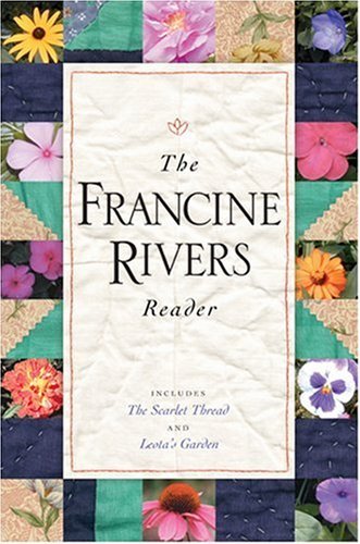 The Francine Rivers Reader (Includes the Scarlet Thread and Leota's Garden) by Francine Rivers (September 26,2002)