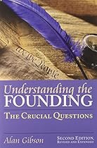 Understanding the Founding: The Crucial Questions, 2nd Edition (American Political Thought)