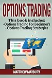 Options Trading: A Beginner's Guide To Options Trading, Options Trading Strategies (Options Trading, Options Trading For Beginner's, Options Trading Strategies) (Volume 4)