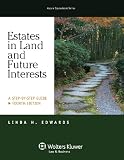 Estates in Land & Future Interests: A Step By Step Guide, Fourth Edition (Aspen Coursebook Series)