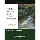 Estates in Land &amp; Future Interests: A Step By Step Guide, Fourth Edition (Aspen Coursebook)