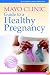 Mayo Clinic Guide to a Healthy Pregnancy: From Doctors Who Are Parents, Too!