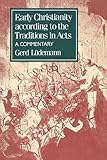 Early Christianity according to the traditions in Acts