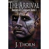 The Arrival (Burden of Conquest Book I)
