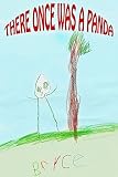There Once Was A Panda (A Children's Book Written, Illustrated, and Published by a 4-Year-Old Author!)