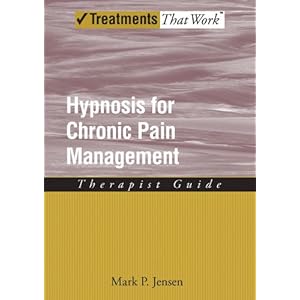 Hypnosis for Chronic Pain Management: Therapist Guide (Treatments That Work)