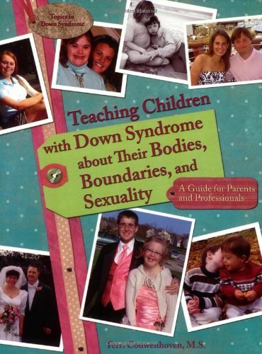 Teaching Children with Down Syndrome about Their Bodies, Boundaries, and Sexuality (Topics in Down Syndrome) by Terri Couwenhoven (2007) Paperback