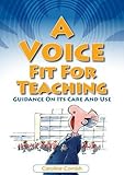 A voice fit for teaching : guidance on its care and use