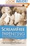 ScreamFree Parenting: Raising Your Kids by Keeping Your Cool (Screamfree Living)