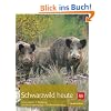 Schwarzwild heute: Lebensweise � Bejagung � Schadensbegrenzung � Wildbretverwertung