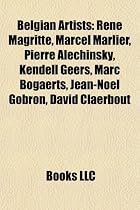 Belgian Artists: Ren Magritte, Marcel Marlier, Ben Heine, Nestor Cambier, Wim Delvoye, David Claerbout, Paul Bour , Anne-Mie Van Kerckh
