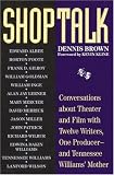 Shoptalk: Conversations About Theater and Film With Twelve Writers, One Producer and Tennesee Williams Mother