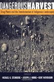 Dangerous Harvest: Drug Plants and the Transformation of Indigenous Landscapes