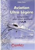 Aviation ultra légère : Comprendre pour mieux pratiquer l ULM - Cours théorique pour pilotes et instructeurs