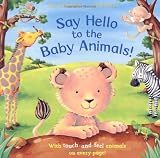 Buy : Say Hello to the Baby Animals!: A soft to touch book