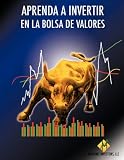 Aprenda a Invertir En La Bolsa De Valores (Spanish Edition)