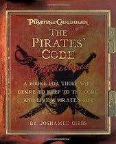 The Pirates' Guidelines: A Booke for Those Who Desire to Keep to the Code and Live a Pirate's Life ("Pirates of the Caribbean")
