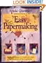 Arnold Grummer's Complete Guide to Easy Papermaking
