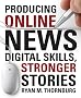 Producing Online News: Digital Skills, Stronger Stories