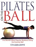 Pilates on the Ball: The World's Most Popular Workout Using the Exercise Ball