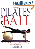 Pilates on the Ball: The World's Most Popular Workout Using the Exercise Ball