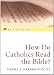 Books : How Do Catholics Read the Bible? (The Come & See Series)