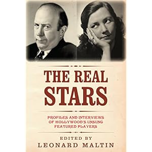 The Real Stars: Profiles and Interviews of Hollywood's Unsung Featured Players (The Leonard Maltin Collection)