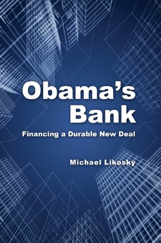 Obamas Bank: Financing a Durable New Deal