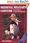 Medieval Military Costume: Recreated...