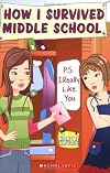 P.S. I Really Like You (How I Survived Middle School)