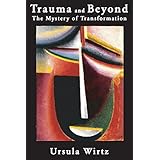 trauma and beyond the mystery of transformation