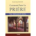 Comment faire la pri�re : Pour adolescents & adultes