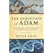 Evolution of Adam, The: What the Bible Does and Doesn't Say about Human Origins