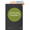 International Politics and the Environment (SAGE Series on the Foundations of International Re)