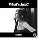 What’s Jazz?-STYLE-(初回限定盤スペシャル・エディション)(DVD付)