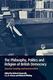 The philosophy, politics and religion of British democracy : Maurice Cowling and Conservatism